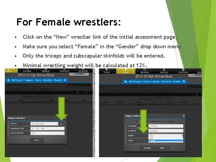 For Female wrestlers: § Click on the “New” wrestler link of the initial assessment