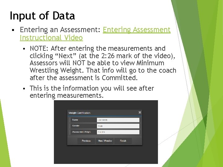 Input of Data § Entering an Assessment: Entering Assessment Instructional Video § NOTE: After