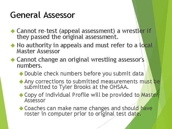 General Assessor Cannot re-test (appeal assessment) a wrestler if they passed the original assessment.
