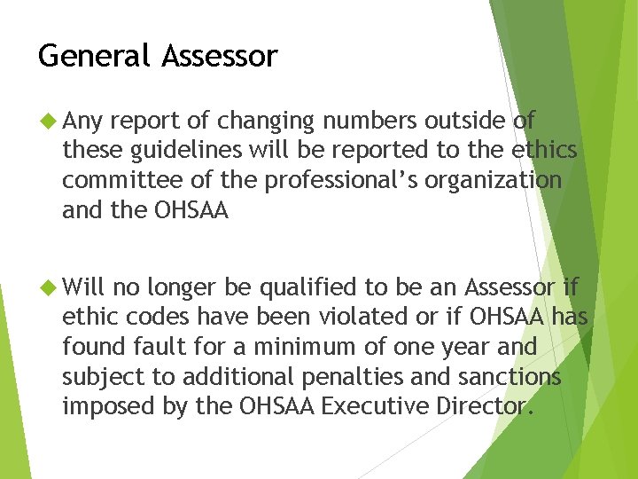 General Assessor Any report of changing numbers outside of these guidelines will be reported