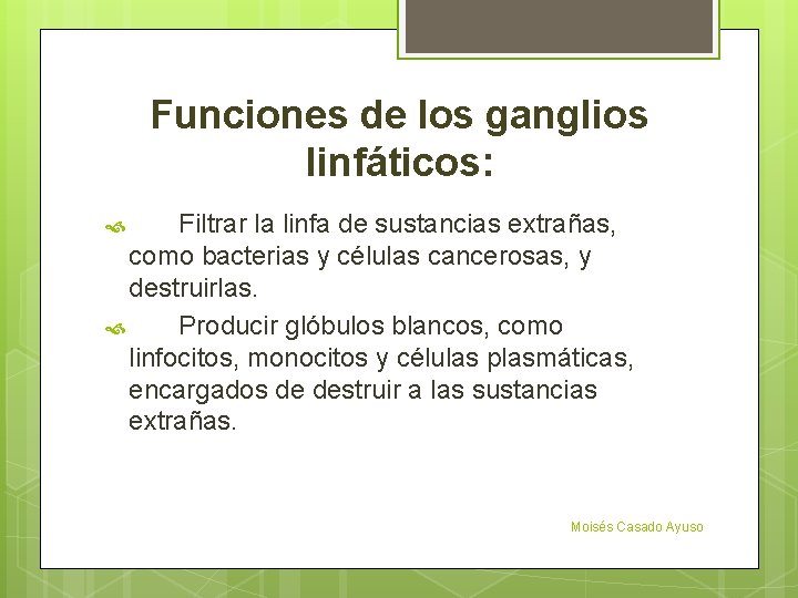 Funciones de los ganglios linfáticos: Filtrar la linfa de sustancias extrañas, como bacterias y