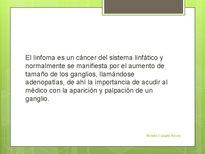 El linfoma es un cáncer del sistema linfático y normalmente se manifiesta por el
