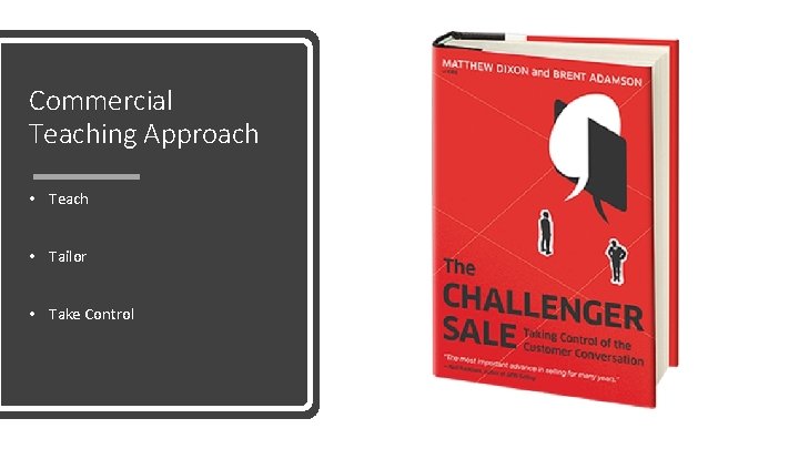 Commercial Teaching Approach • Teach • Tailor • Take Control 
