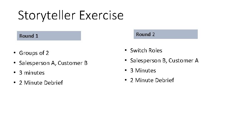Storyteller Exercise Round 1 • Groups of 2 • Salesperson A, Customer B •