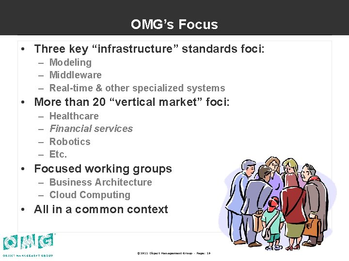 OMG’s Focus • Three key “infrastructure” standards foci: – Modeling – Middleware – Real-time