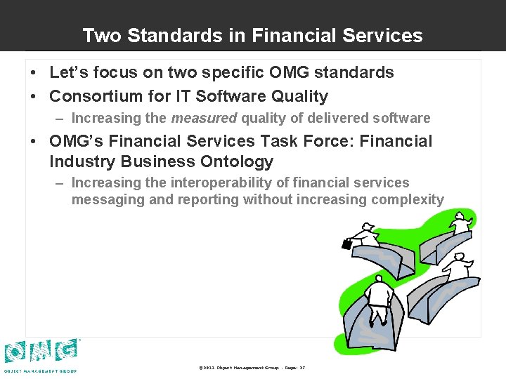 Two Standards in Financial Services • Let’s focus on two specific OMG standards •