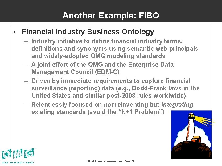 Another Example: FIBO • Financial Industry Business Ontology – Industry initiative to define financial