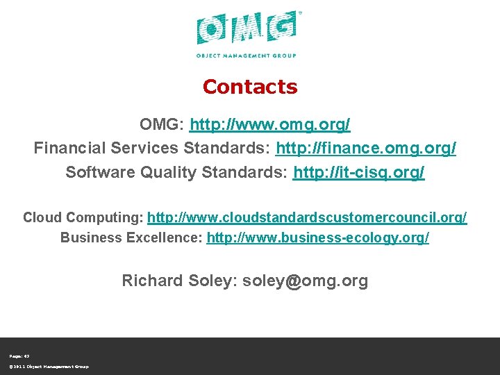 Contacts OMG: http: //www. omg. org/ Financial Services Standards: http: //finance. omg. org/ Software