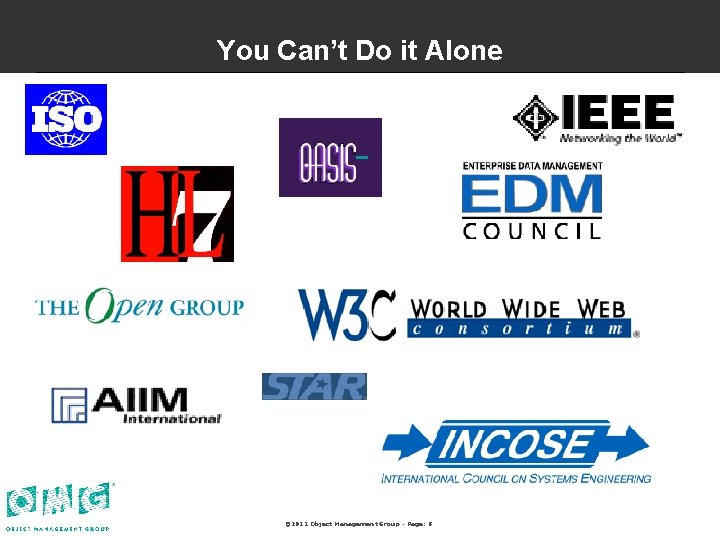 You Can’t Do it Alone © 2011 Object Management Group - Page: 8 