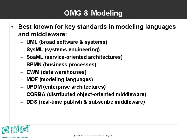 OMG & Modeling • Best known for key standards in modeling languages and middleware: