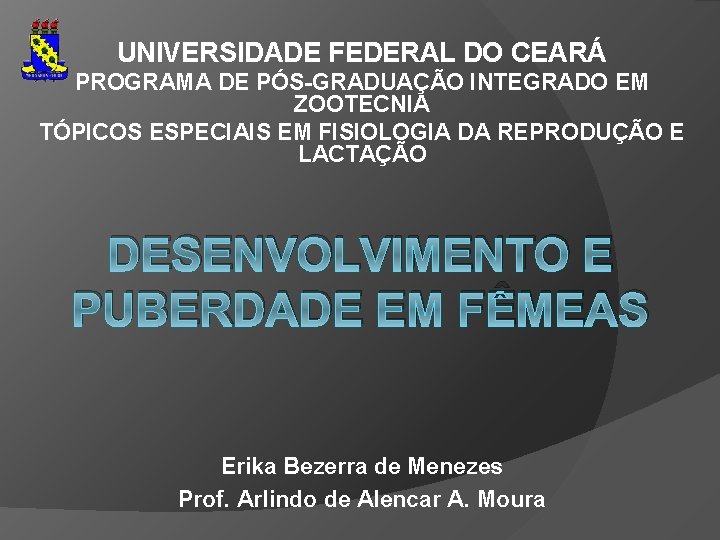 UNIVERSIDADE FEDERAL DO CEARÁ PROGRAMA DE PÓS-GRADUAÇÃO INTEGRADO EM ZOOTECNIA TÓPICOS ESPECIAIS EM FISIOLOGIA