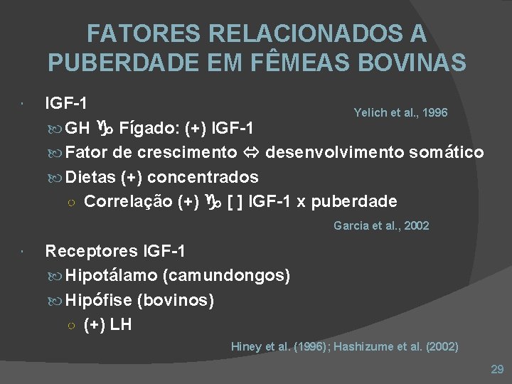 FATORES RELACIONADOS A PUBERDADE EM FÊMEAS BOVINAS IGF-1 Yelich et al. , 1996 GH