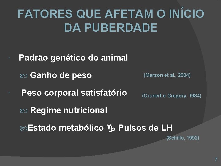 FATORES QUE AFETAM O INÍCIO DA PUBERDADE Padrão genético do animal Ganho de peso