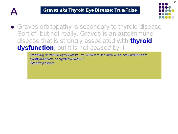 10 A l Graves aka Thyroid Eye Disease: True/False Graves orbitopathy is secondary to