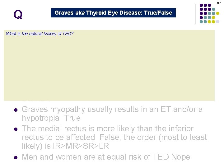 101 Q Graves aka Thyroid Eye Disease: True/False Graves orbitopathy is secondary to thyroid