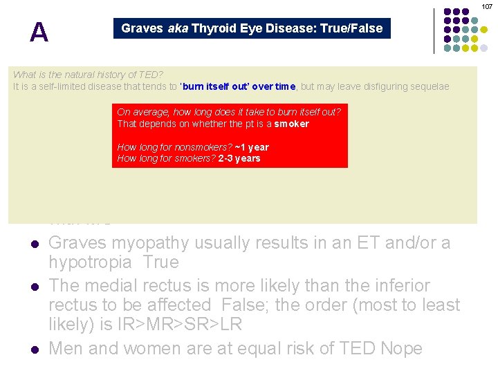 107 A Graves aka Thyroid Eye Disease: True/False Graves orbitopathy is secondary to thyroid