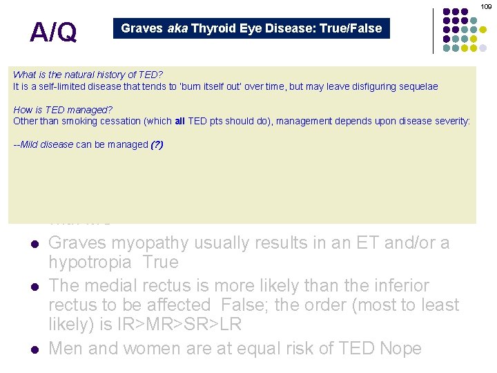 109 A/Q Graves aka Thyroid Eye Disease: True/False Graves orbitopathy is secondary to thyroid