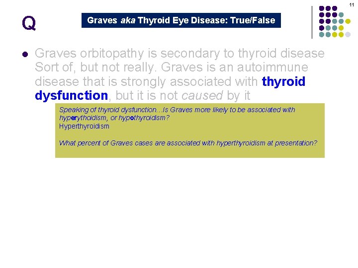 11 Q l Graves aka Thyroid Eye Disease: True/False Graves orbitopathy is secondary to