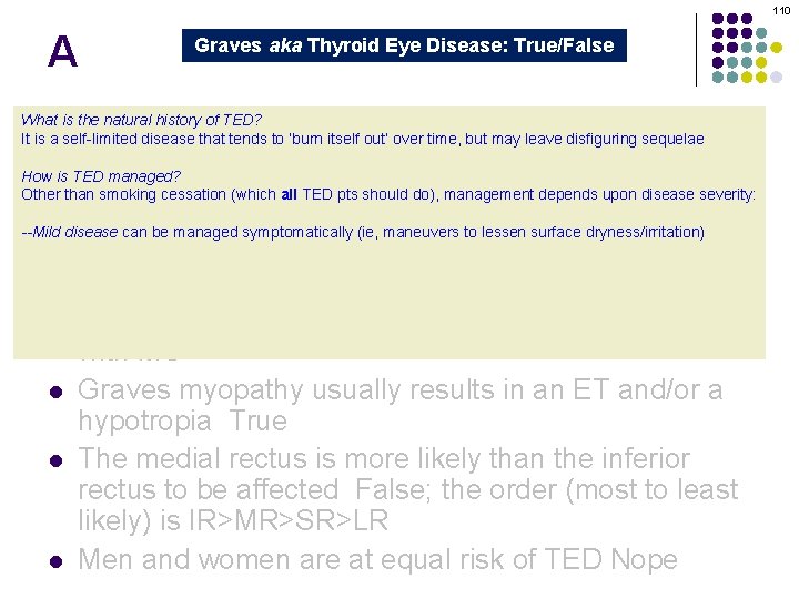 110 A Graves aka Thyroid Eye Disease: True/False Graves orbitopathy is secondary to thyroid