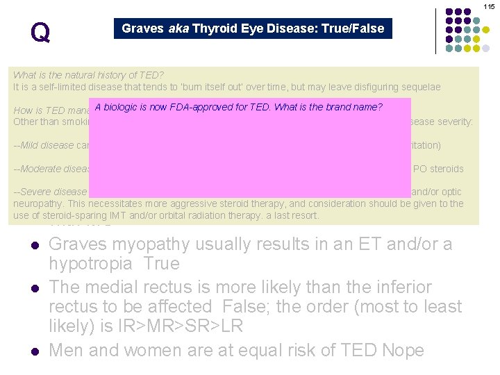 115 Q Graves aka Thyroid Eye Disease: True/False Graves orbitopathy is secondary to thyroid