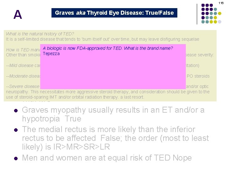 116 A Graves aka Thyroid Eye Disease: True/False Graves orbitopathy is secondary to thyroid