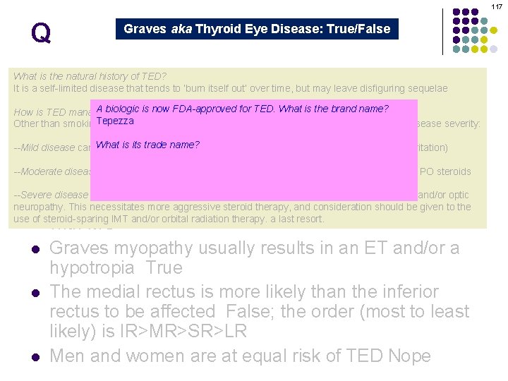 117 Q Graves aka Thyroid Eye Disease: True/False Graves orbitopathy is secondary to thyroid