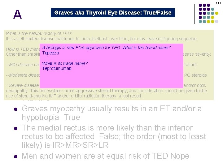 118 A Graves aka Thyroid Eye Disease: True/False Graves orbitopathy is secondary to thyroid