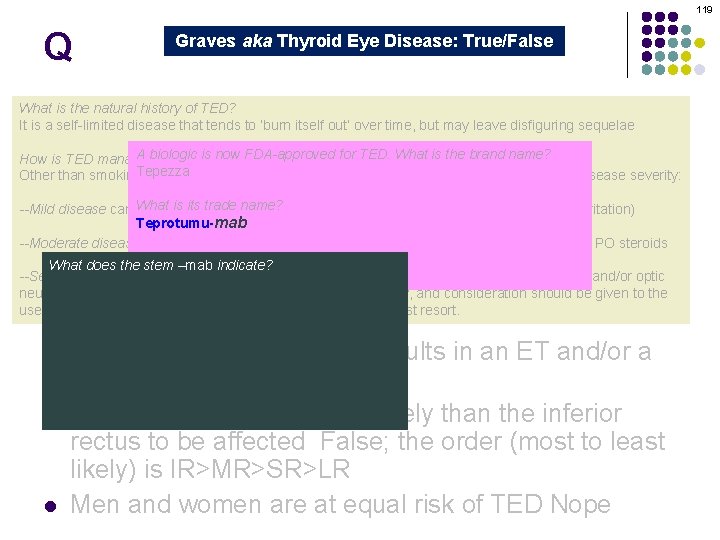 119 Q Graves aka Thyroid Eye Disease: True/False Graves orbitopathy is secondary to thyroid