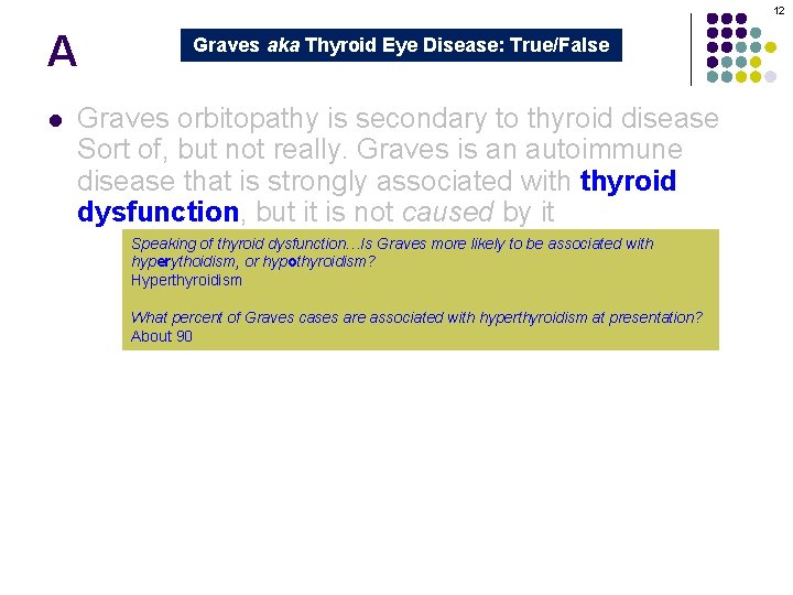 12 A l Graves aka Thyroid Eye Disease: True/False Graves orbitopathy is secondary to