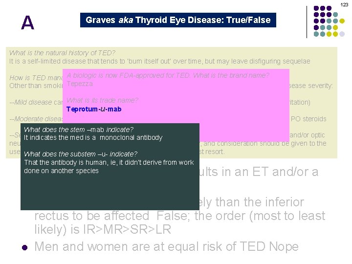 123 A Graves aka Thyroid Eye Disease: True/False Graves orbitopathy is secondary to thyroid