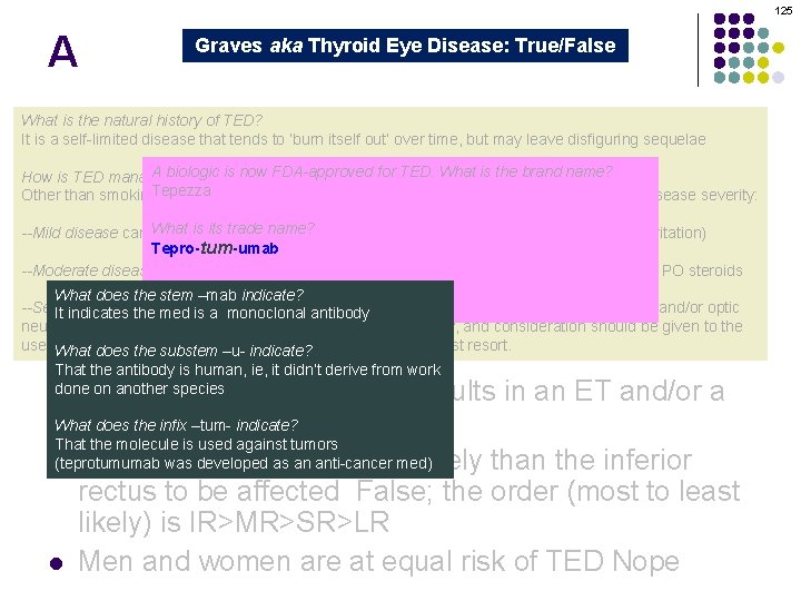 125 A Graves aka Thyroid Eye Disease: True/False Graves orbitopathy is secondary to thyroid