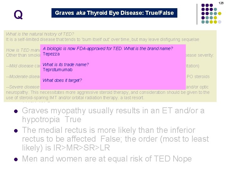 126 Q Graves aka Thyroid Eye Disease: True/False Graves orbitopathy is secondary to thyroid