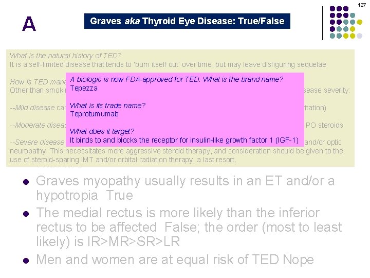 127 A Graves aka Thyroid Eye Disease: True/False Graves orbitopathy is secondary to thyroid