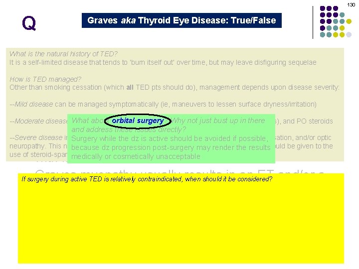 130 Q Graves aka Thyroid Eye Disease: True/False Graves orbitopathy is secondary to thyroid