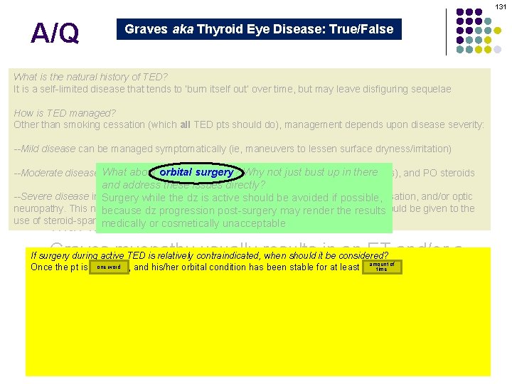 131 A/Q Graves aka Thyroid Eye Disease: True/False Graves orbitopathy is secondary to thyroid