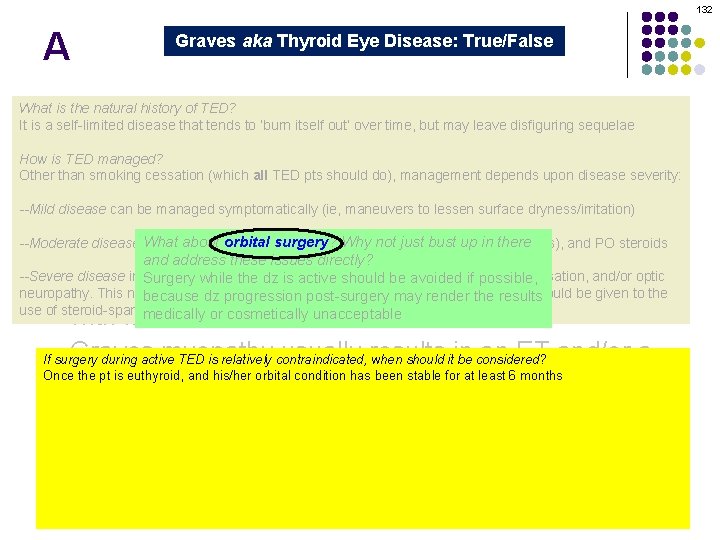 132 A Graves aka Thyroid Eye Disease: True/False Graves orbitopathy is secondary to thyroid
