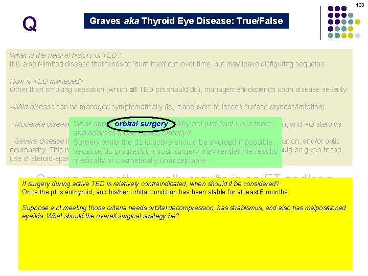 133 Q Graves aka Thyroid Eye Disease: True/False Graves orbitopathy is secondary to thyroid