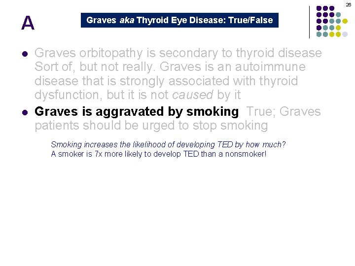 26 A l l Graves aka Thyroid Eye Disease: True/False Graves orbitopathy is secondary