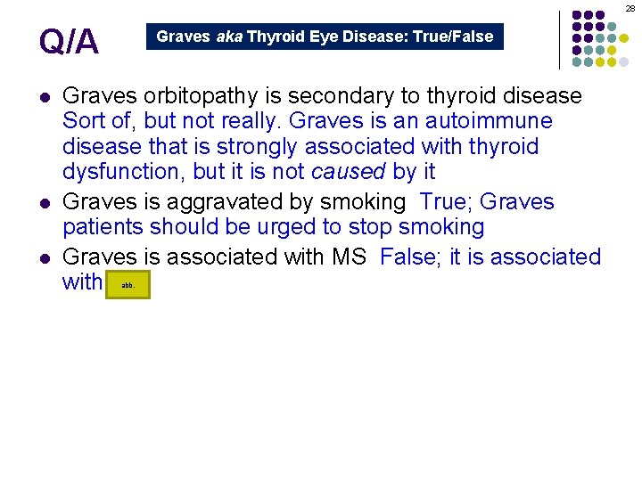 28 Q/A l l l Graves aka Thyroid Eye Disease: True/False Graves orbitopathy is