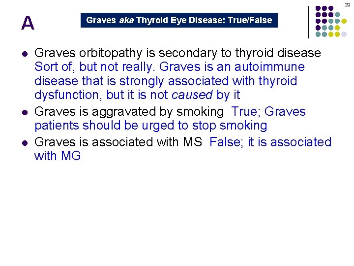 29 A l l l Graves aka Thyroid Eye Disease: True/False Graves orbitopathy is