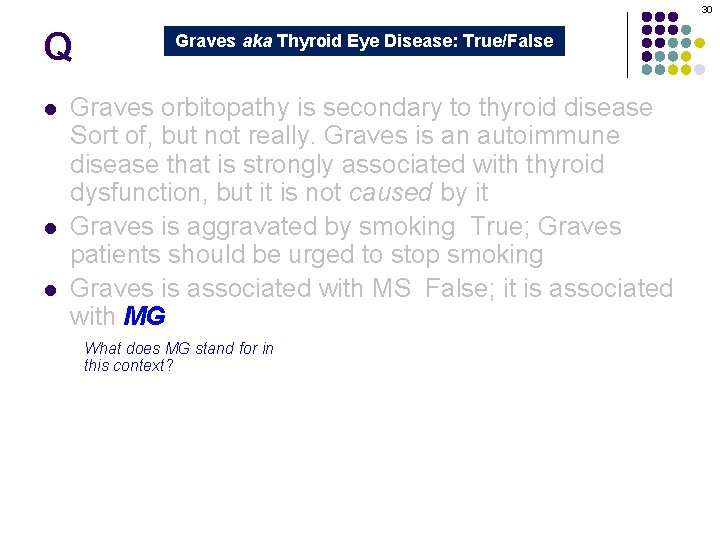 30 Q l l l Graves aka Thyroid Eye Disease: True/False Graves orbitopathy is