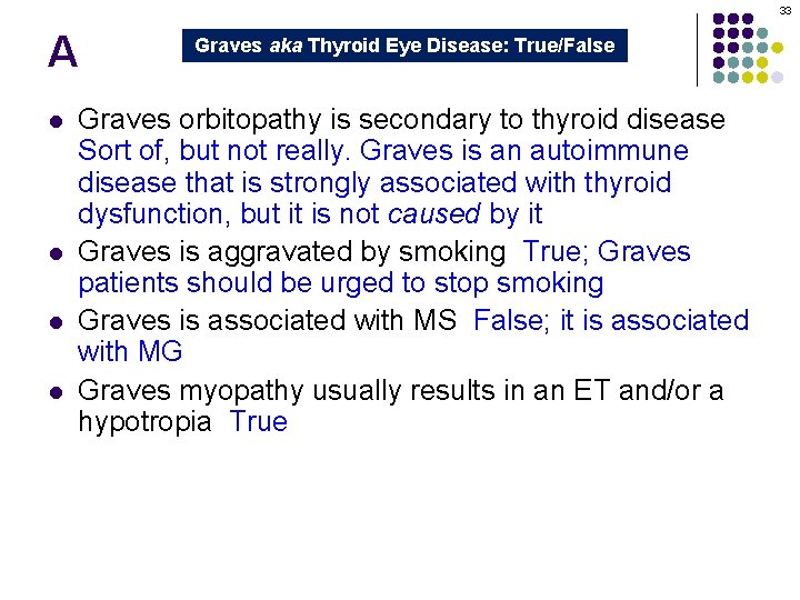 33 A l l Graves aka Thyroid Eye Disease: True/False Graves orbitopathy is secondary
