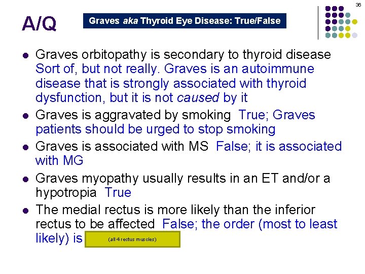 36 A/Q l l l Graves aka Thyroid Eye Disease: True/False Graves orbitopathy is