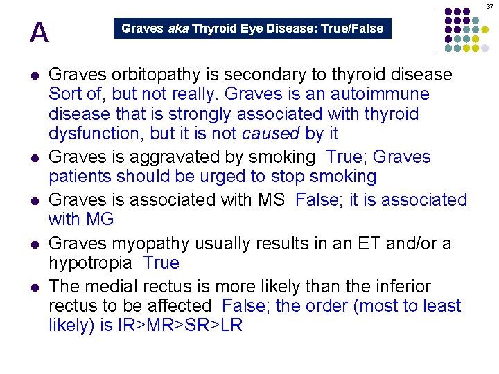 37 A l l l Graves aka Thyroid Eye Disease: True/False Graves orbitopathy is