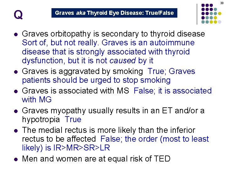 38 Q l l l Graves aka Thyroid Eye Disease: True/False Graves orbitopathy is