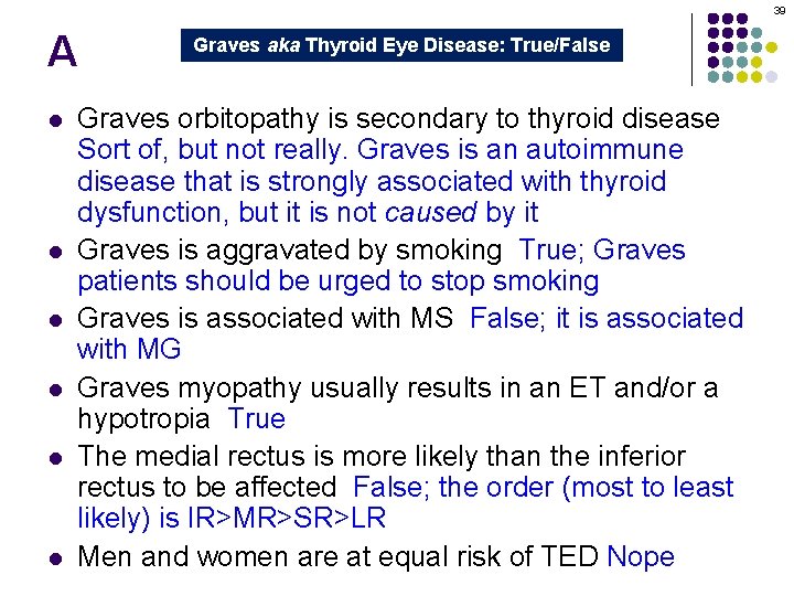 39 A l l l Graves aka Thyroid Eye Disease: True/False Graves orbitopathy is