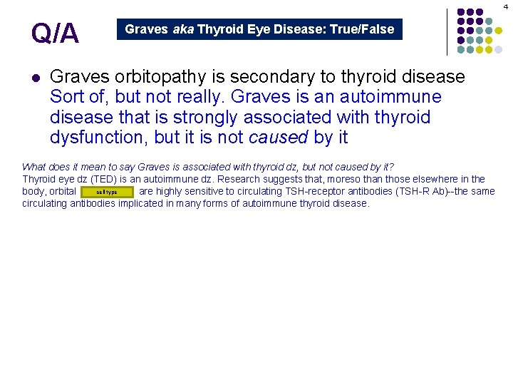 4 Q/A l Graves aka Thyroid Eye Disease: True/False Graves orbitopathy is secondary to