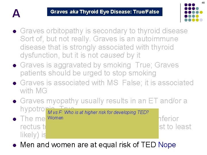 41 A l l l Graves aka Thyroid Eye Disease: True/False Graves orbitopathy is