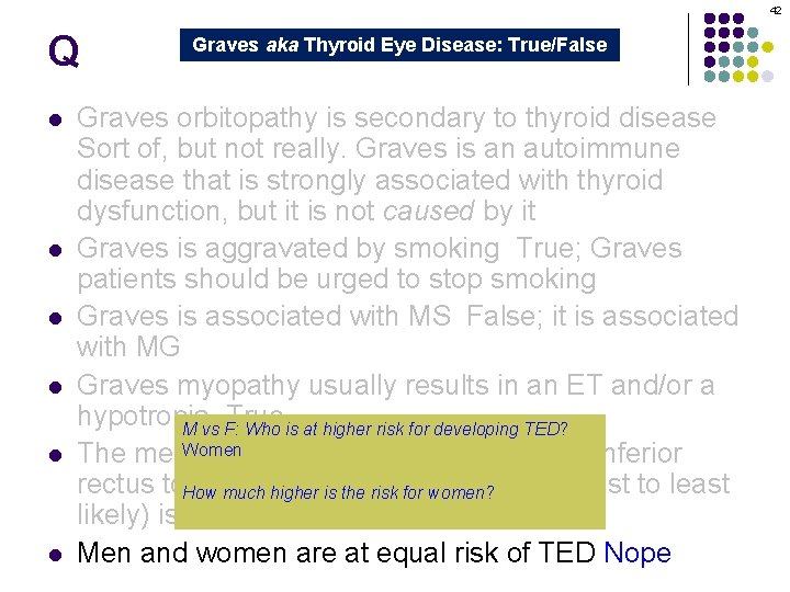 42 Q l l l Graves aka Thyroid Eye Disease: True/False Graves orbitopathy is