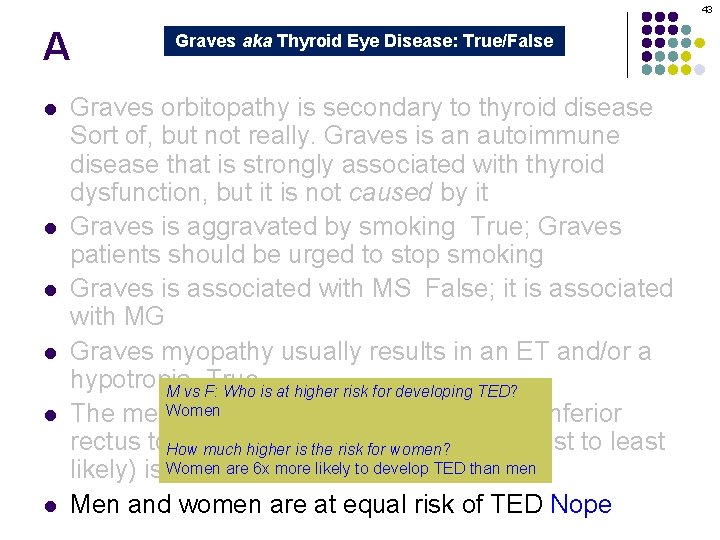 43 A l l l Graves aka Thyroid Eye Disease: True/False Graves orbitopathy is